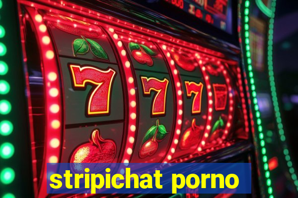 stripichat porno